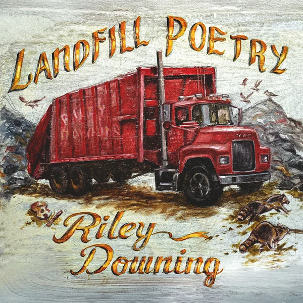 Riley Downing — Landfill Poetry
