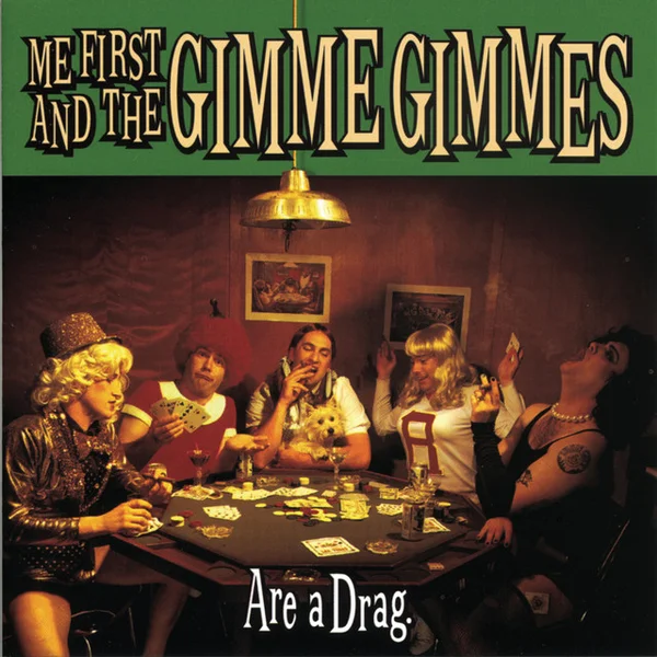 Me First & the Gimme Gimmes — Are a Drag