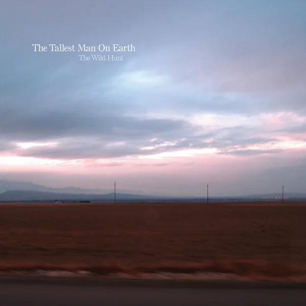 The Tallest Man On Earth — The Wild Hunt